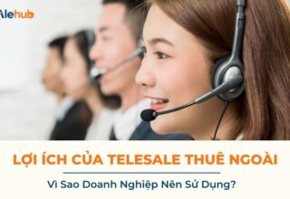 Lợi Ích Của Telesale Thuê Ngoài