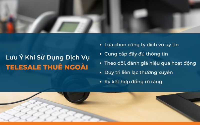 Cần Chú Ý Những Gì Khi Sử Dụng Dịch Vụ Telesale Thuê Ngoài?