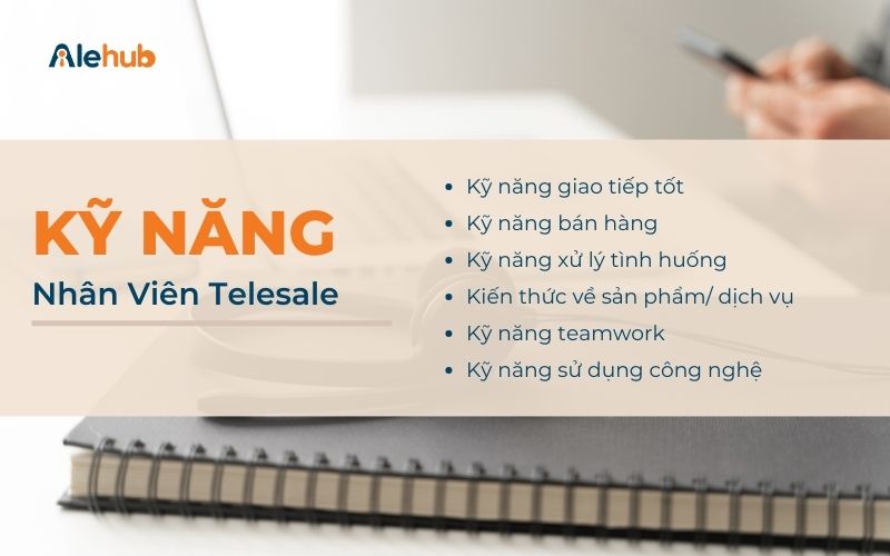 6 Kỹ Năng Cần Có Để Trở Thành Nhân Viên Telesale