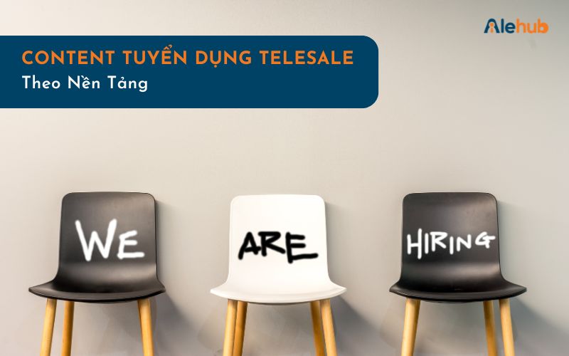 Mẫu content tuyển dụng telesale theo nền tảng