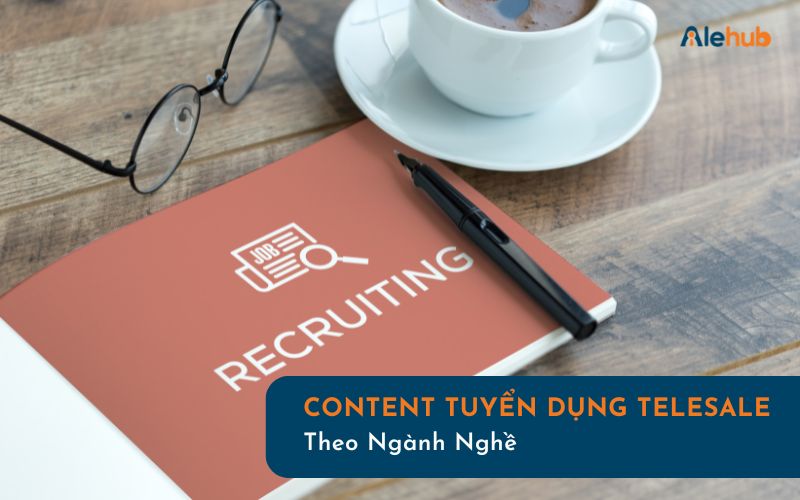 Mẫu content tuyển dụng Telesale theo ngành nghề