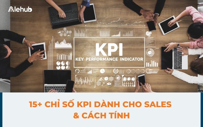 15+ Chỉ Số KPI Dành Cho Sales Và Cách Tính