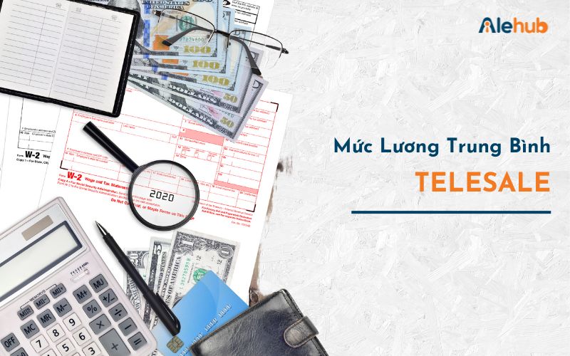 Mức Lương Trung Bình Của Telesale Là Bao Nhiêu?