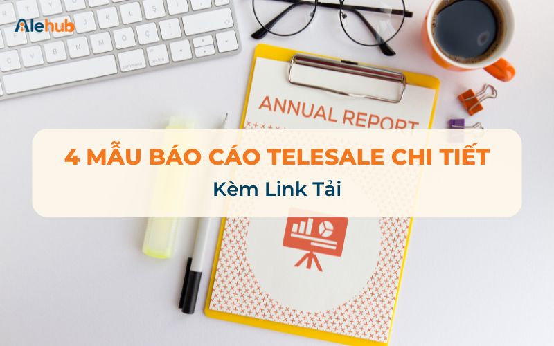 4 Mẫu Báo Cáo Công Việc Telesale Chi Tiết