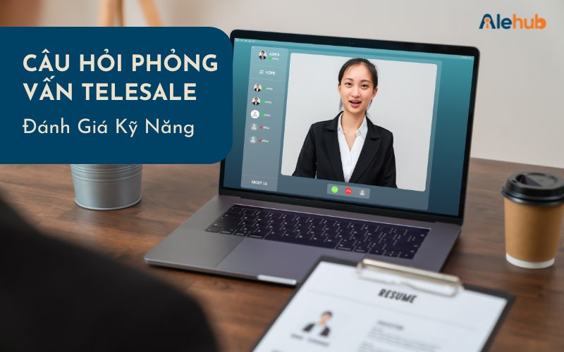 Câu hỏi phỏng vấn đánh giá Kỹ năng của Telesale