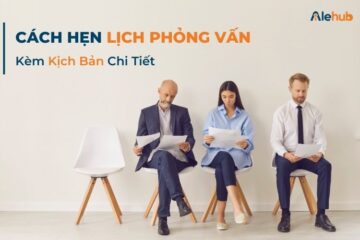 Cách Hẹn Lịch Phỏng Vấn