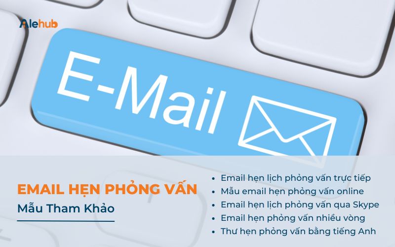 Mẫu Email Hẹn Lịch Phỏng Vấn (Tiếng Việt + Tiếng Anh)