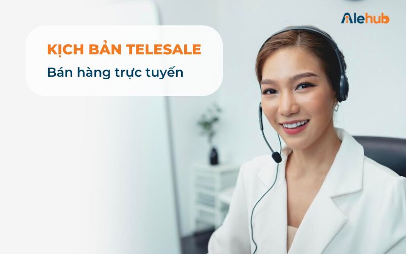 Mẫu kịch bản Telesale Bán hàng trực tuyến