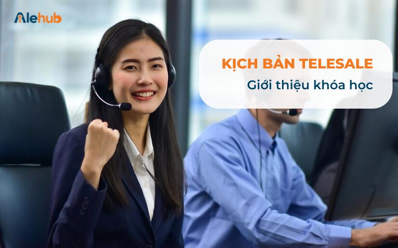 Mẫu kịch bản cuộc gọi Telesale Giới thiệu khóa học