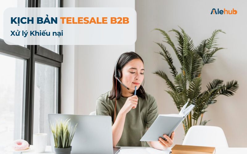 Kịch bản Telesale B2B Xử lý khiếu nại