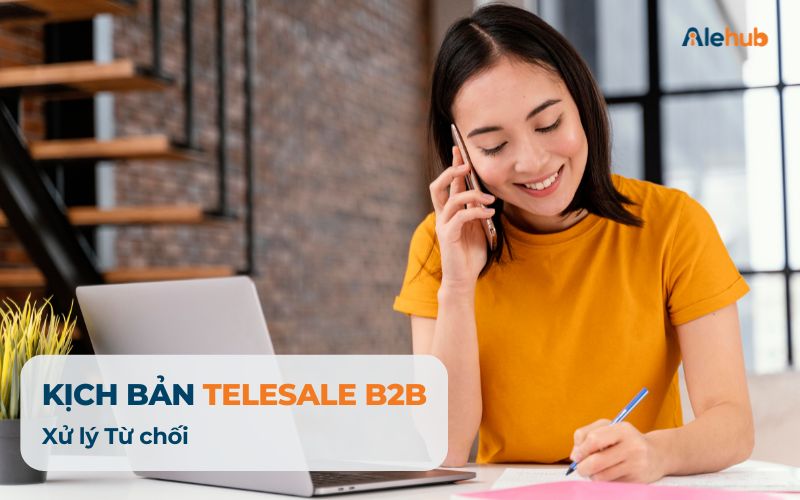 Kịch bản Sale phone B2B Xử lý từ chối