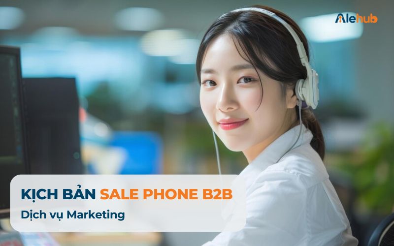 Kịch bản Sale phone B2B Dịch vụ Marketing