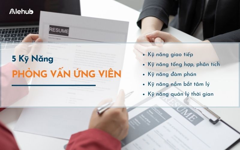 5 Kỹ Năng Phỏng Vấn Ứng Viên Nhà Tuyển Dụng Nên Biết