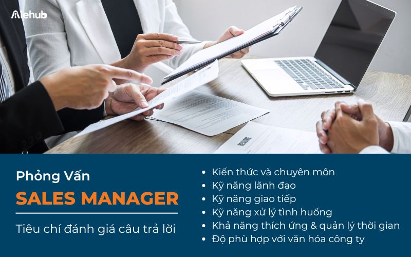 Tiêu Chí Đánh Giá Câu Trả Lời Phỏng Vấn Vị Trí Sales Manager