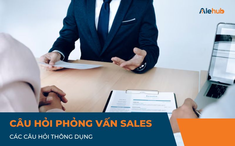 Câu hỏi phỏng vấn Sales thông dụng