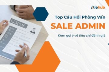 Câu Hỏi Phỏng Vấn Sale Admin