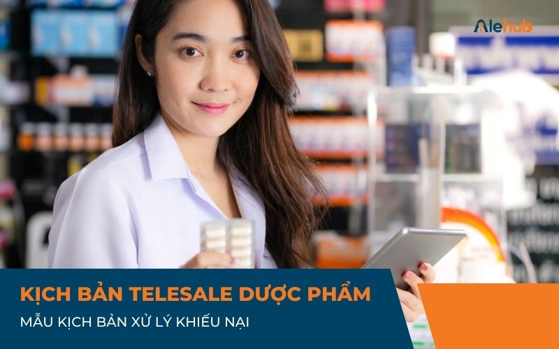 Kịch bản Sale Dược phẩm Xử lý khiếu nại