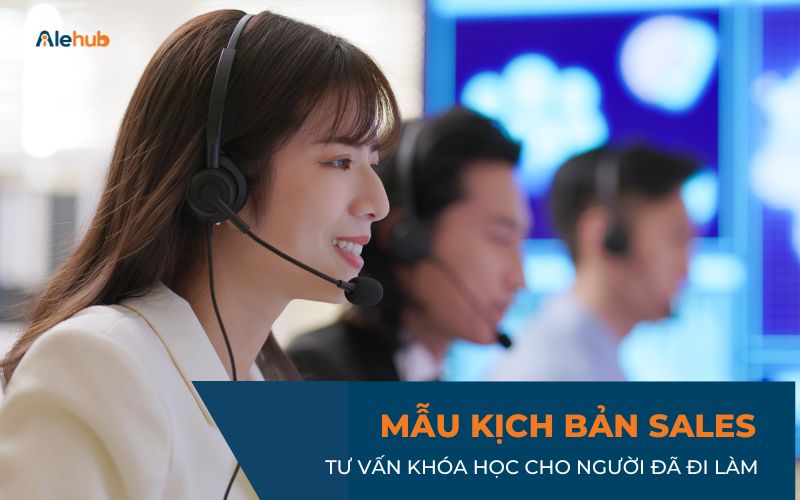 Mẫu kịch bản Sales Tư vấn khóa học cho Người đã đi làm