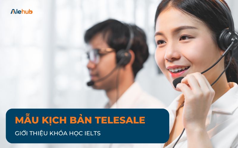 Mẫu kịch bản Telesale Giới thiệu khóa học IELTS