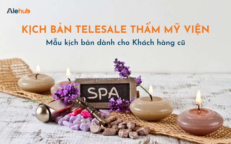 Mẫu kịch bản Gọi điện tư vấn cho Khách hàng cũ