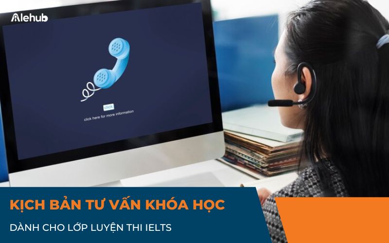 Kịch bản tư vấn khóa học IELTS