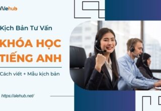 Kịch Bản Tư Vấn Khóa Học Tiếng Anh