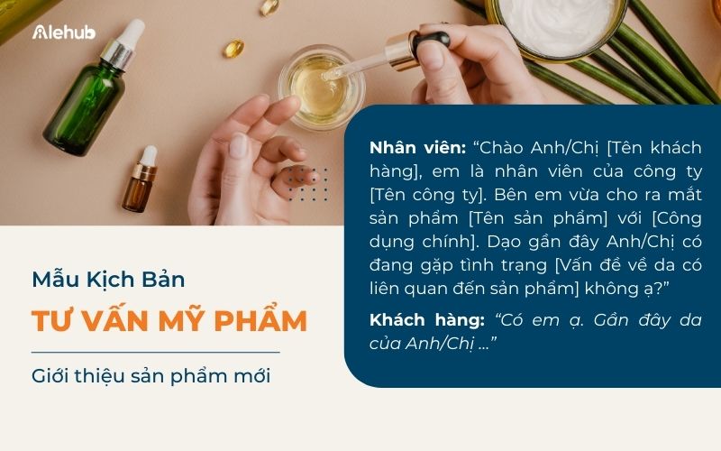 Mẫu kịch bản chốt Sale Mỹ phẩm Giới thiệu sản phẩm mới