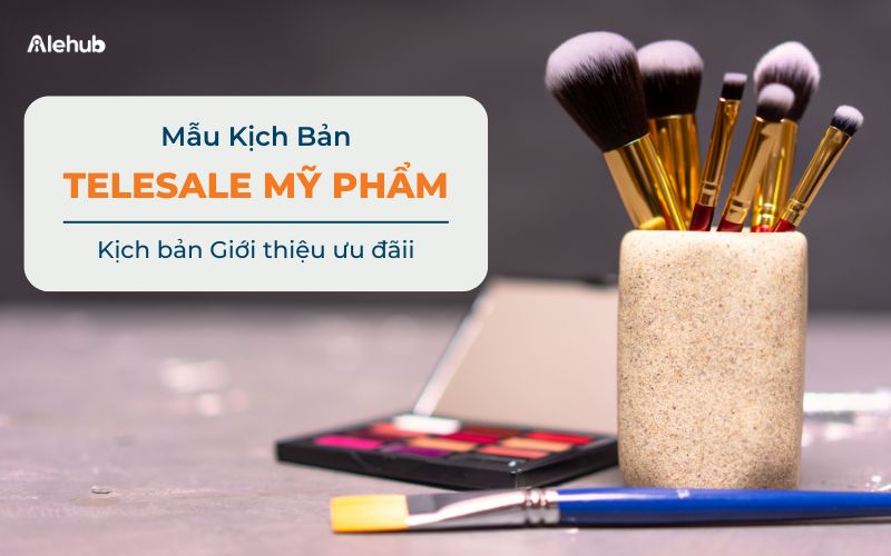 Mẫu kịch bản Sale Mỹ phẩm Giới thiệu ưu đãi