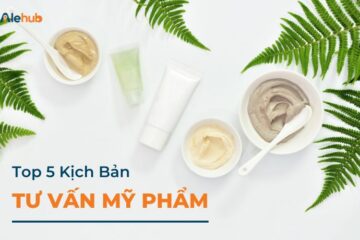 Kịch Bản Tư Vấn Mỹ Phẩm