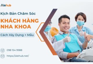 Kịch Bản Chăm Sóc Khách Hàng Nha Khoa