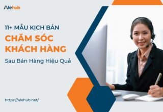 Kịch Bản Chăm Sóc Khách Hàng Sau Bán Hàng