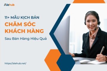 Kịch Bản Chăm Sóc Khách Hàng Sau Bán Hàng