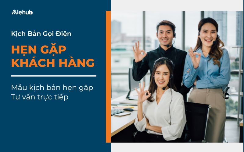 Kịch bản hẹn gặp khách hàng Tư vấn trực tiếp