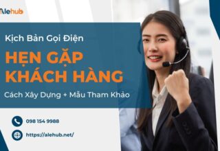 Kịch Bản Gọi Điện Hẹn Gặp Khách Hàng