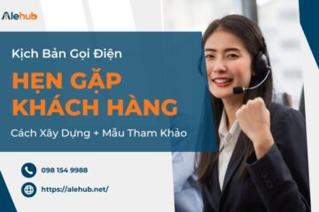 Kịch Bản Gọi Điện Hẹn Gặp Khách Hàng