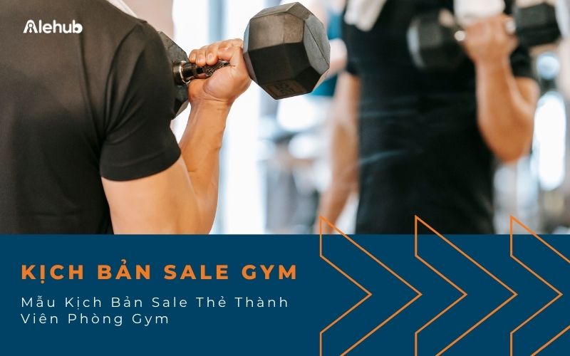 Kịch Bản Sale Thẻ Thành Viên Của Phòng Gym