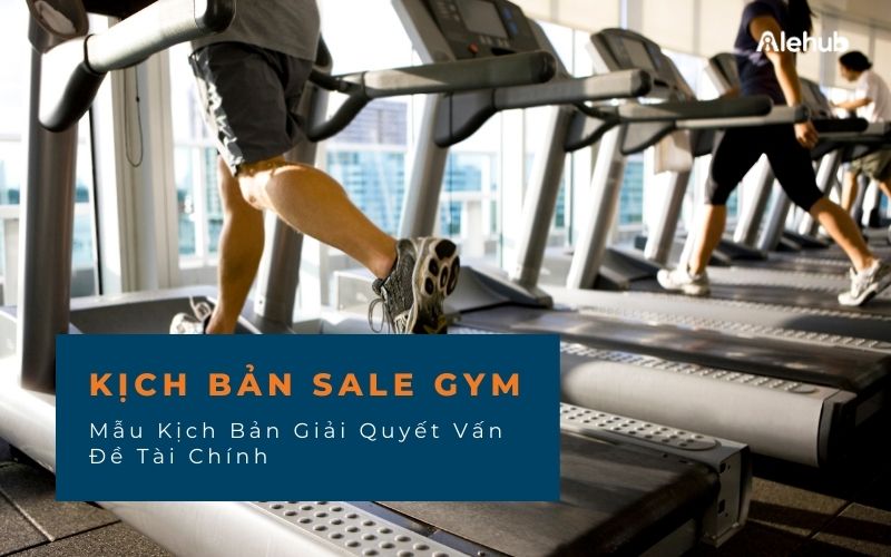 Kịch Bản Sale Phòng Gym Giải Quyết Vấn Đề Về Tài Chính