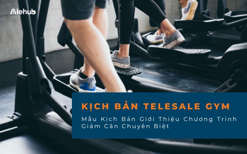 Kịch Bản Sale Gym Giới Thiệu Chương Trình Giảm Cân Chuyên Biệt