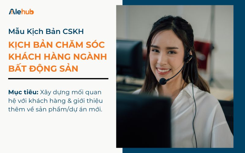 Mẫu kịch bản gọi chăm sóc khách hàng ngành Bất động sản