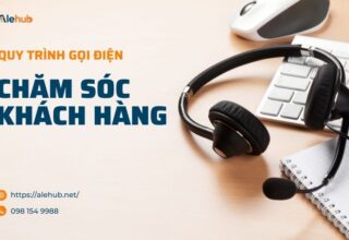 Quy Trình Gọi Điện Chăm Sóc Khách Hàng