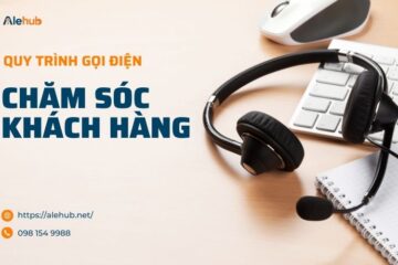 Quy Trình Gọi Điện Chăm Sóc Khách Hàng