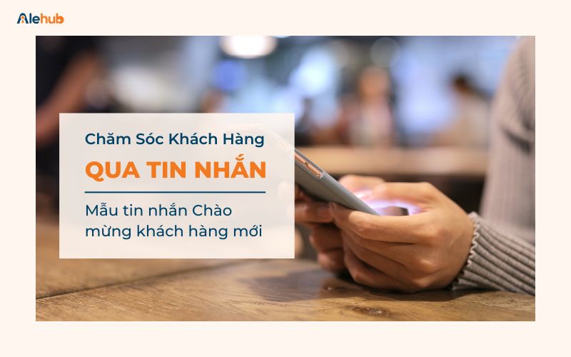 Mẫu Tin Nhắn Chào Mừng Khách Hàng Mới