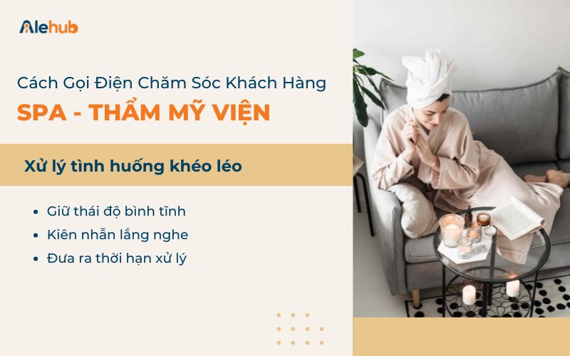 Cách Gọi Điện Chăm Sóc Khách Hàng Spa: Xử Lý Tình Huống Khéo Léo