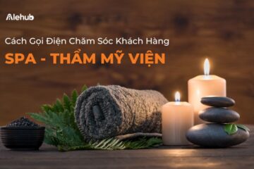 Cách Gọi Điện Chăm Sóc Khách Hàng Spa